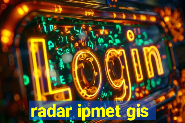 radar ipmet gis